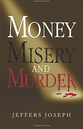 Money Misery And Murder - By Jeffers J. Joseph